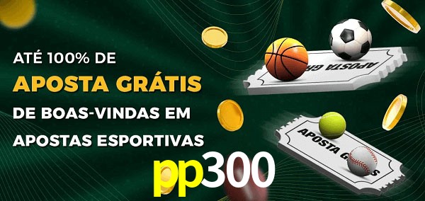 pp300 Ate 100% de Aposta Gratis