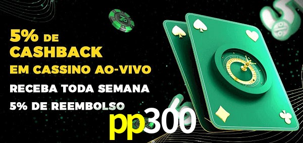 Promoções do cassino ao Vivo pp300